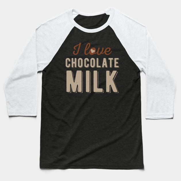 Chocolate Milk Baseball T-Shirt by Crea8Expressions